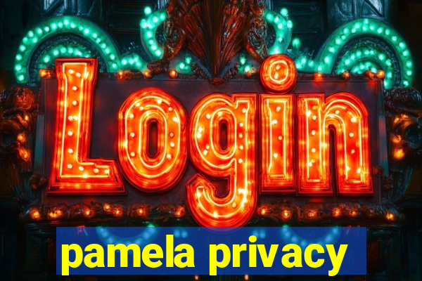 pamela privacy